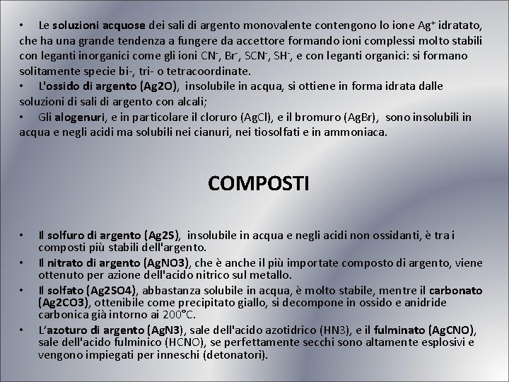  • Le soluzioni acquose dei sali di argento monovalente contengono lo ione Ag+