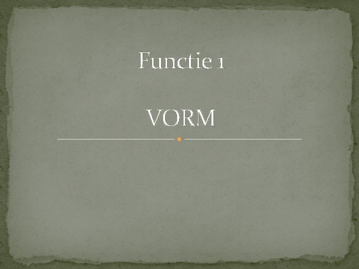 Functie 1 VORM 