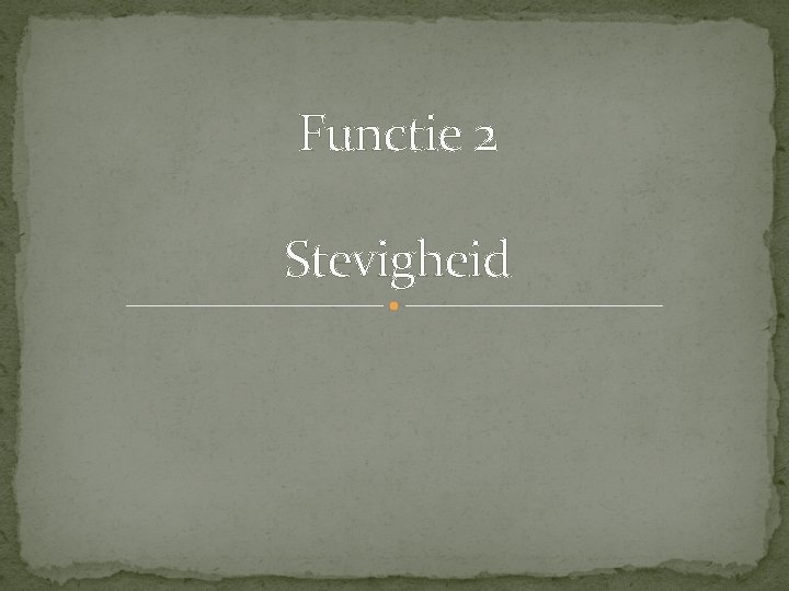 Functie 2 Stevigheid 