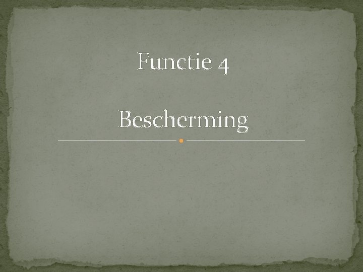 Functie 4 Bescherming 