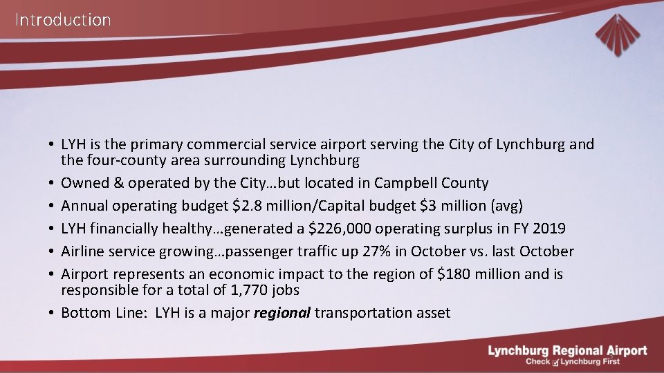 Introduction • LYH is the primary commercial service airport serving the City of Lynchburg