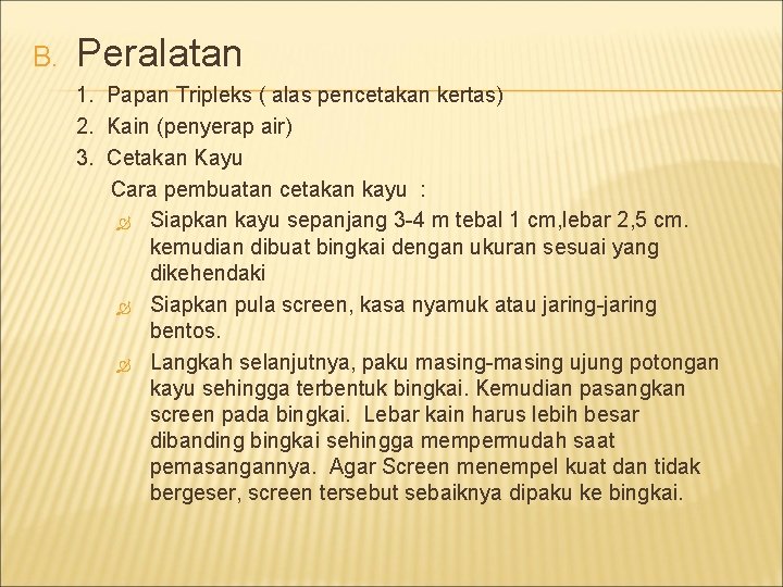 B. Peralatan 1. Papan Tripleks ( alas pencetakan kertas) 2. Kain (penyerap air) 3.