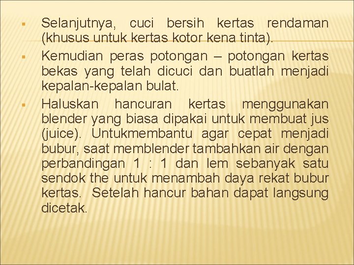 § § § Selanjutnya, cuci bersih kertas rendaman (khusus untuk kertas kotor kena tinta).