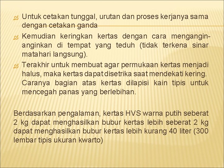  Untuk cetakan tunggal, urutan dan proses kerjanya sama dengan cetakan ganda Kemudian keringkan