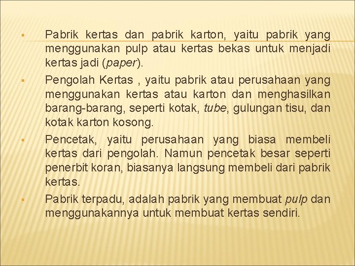 § § Pabrik kertas dan pabrik karton, yaitu pabrik yang menggunakan pulp atau kertas