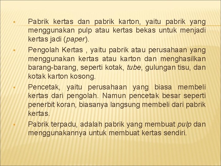 § § Pabrik kertas dan pabrik karton, yaitu pabrik yang menggunakan pulp atau kertas