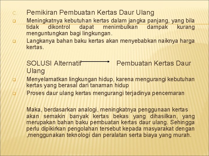 C. Pemikiran Pembuatan Kertas Daur Ulang q Meningkatnya kebutuhan kertas dalam jangka panjang, yang