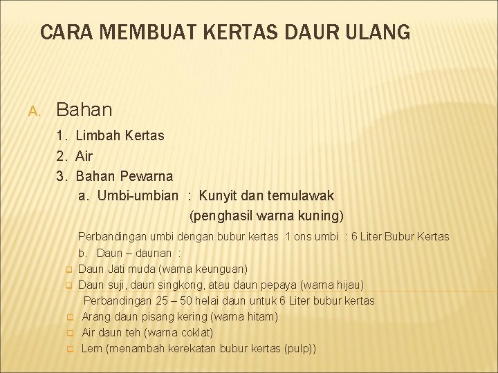 CARA MEMBUAT KERTAS DAUR ULANG A. Bahan 1. Limbah Kertas 2. Air 3. Bahan