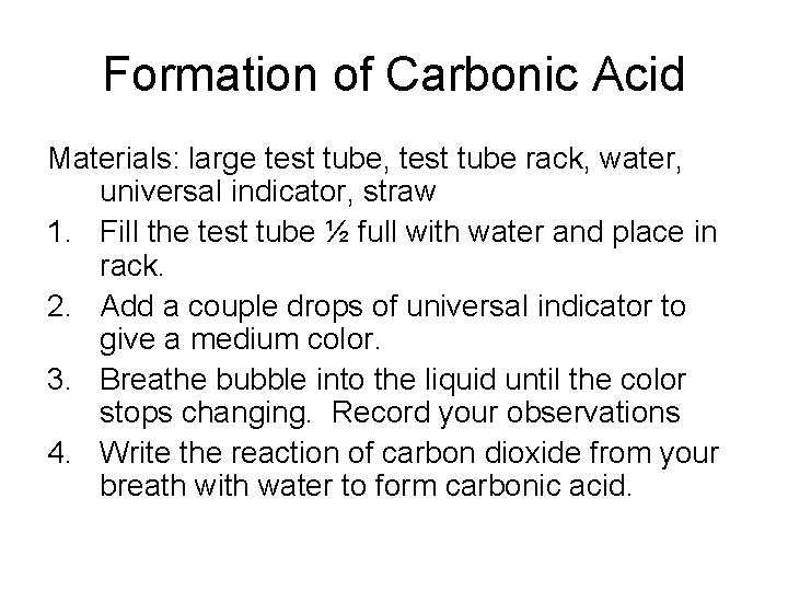 Formation of Carbonic Acid Materials: large test tube, test tube rack, water, universal indicator,