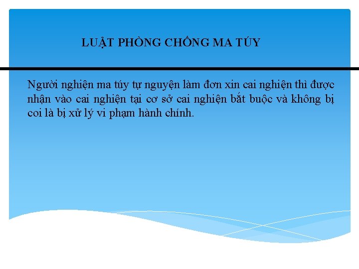 LUẬT PHÒNG CHỐNG MA TÚY Người nghiện ma túy tự nguyện làm đơn xin