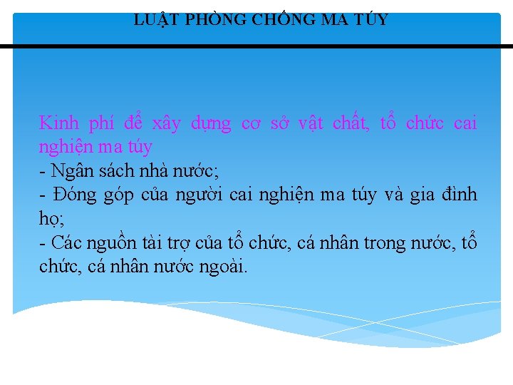 LUẬT PHÒNG CHỐNG MA TÚY Kinh phí để xây dựng cơ sở vật chất,