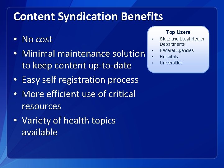 Content Syndication Benefits • No cost • Minimal maintenance solution to keep content up-to-date