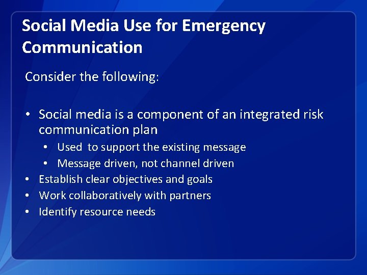 Social Media Use for Emergency Communication Consider the following: • Social media is a