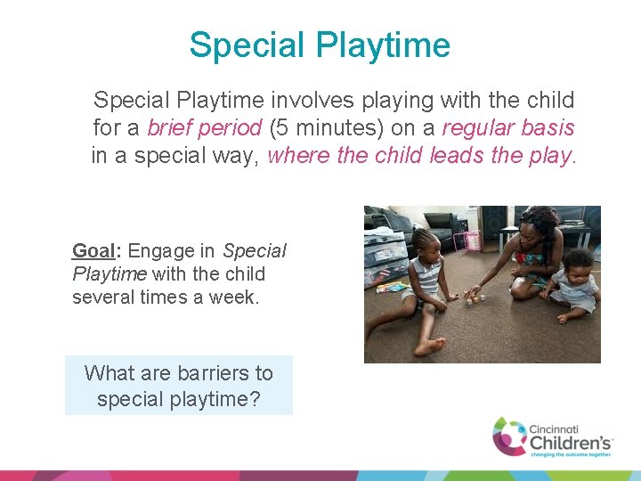 Special Playtime involves playing with the child for a brief period (5 minutes) on
