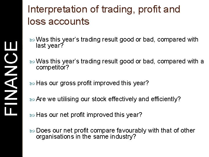 FINANCE Interpretation of trading, profit and loss accounts Was this year’s trading result good