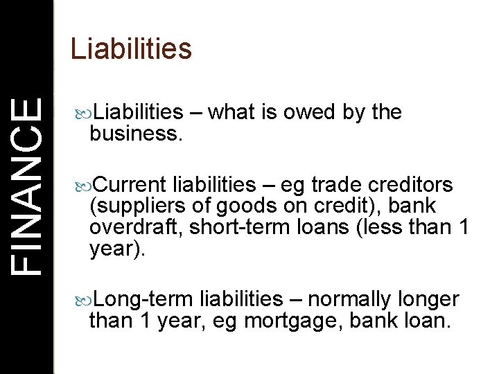 FINANCE Liabilities business. – what is owed by the Current liabilities – eg trade