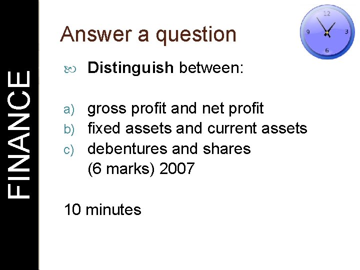 FINANCE Answer a question Distinguish between: gross profit and net profit b) fixed assets