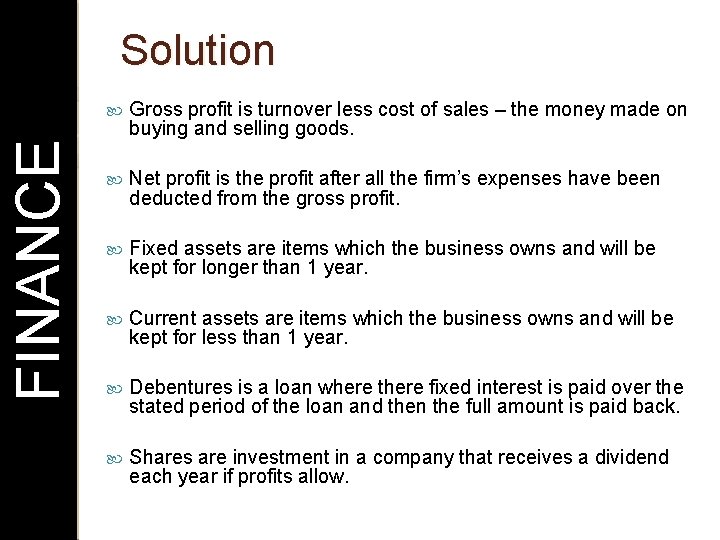 FINANCE Solution Gross profit is turnover less cost of sales – the money made