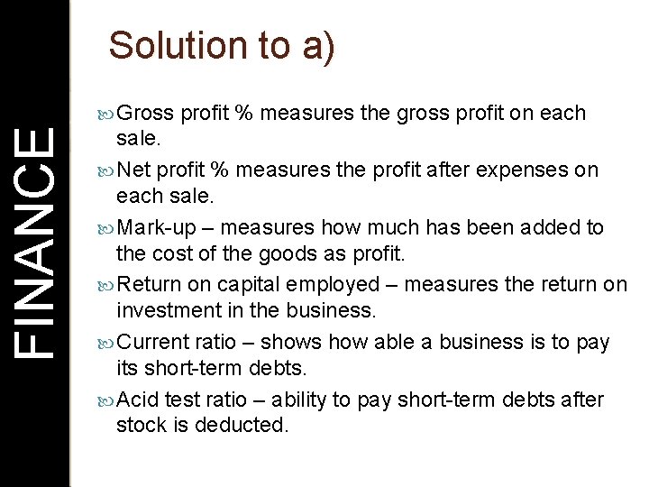 Solution to a) FINANCE Gross profit % measures the gross profit on each sale.