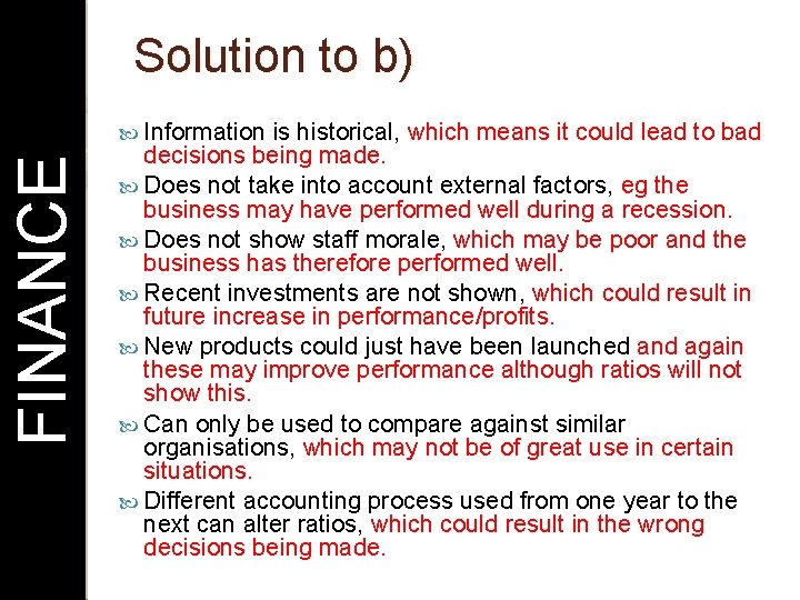 Solution to b) FINANCE Information is historical, which means it could lead to bad