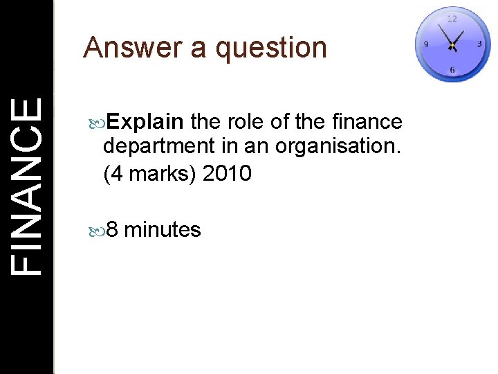 FINANCE Answer a question Explain the role of the finance department in an organisation.