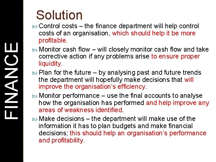 Solution FINANCE Control costs – the finance department will help control costs of an