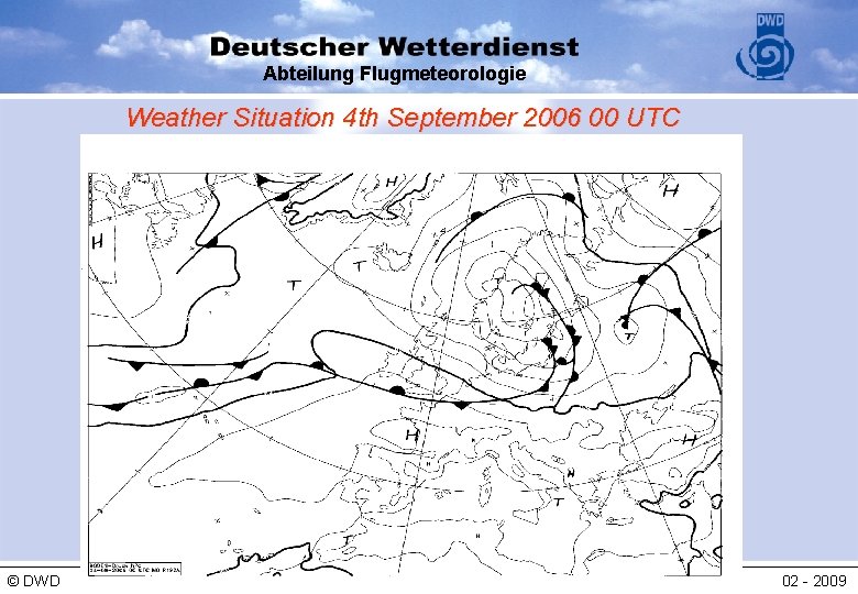 Abteilung Flugmeteorologie Weather Situation 4 th September 2006 00 UTC © DWD 02 -