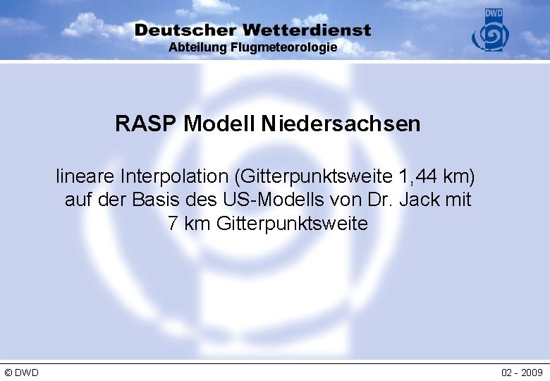 Abteilung Flugmeteorologie RASP Modell Niedersachsen lineare Interpolation (Gitterpunktsweite 1, 44 km) auf der Basis