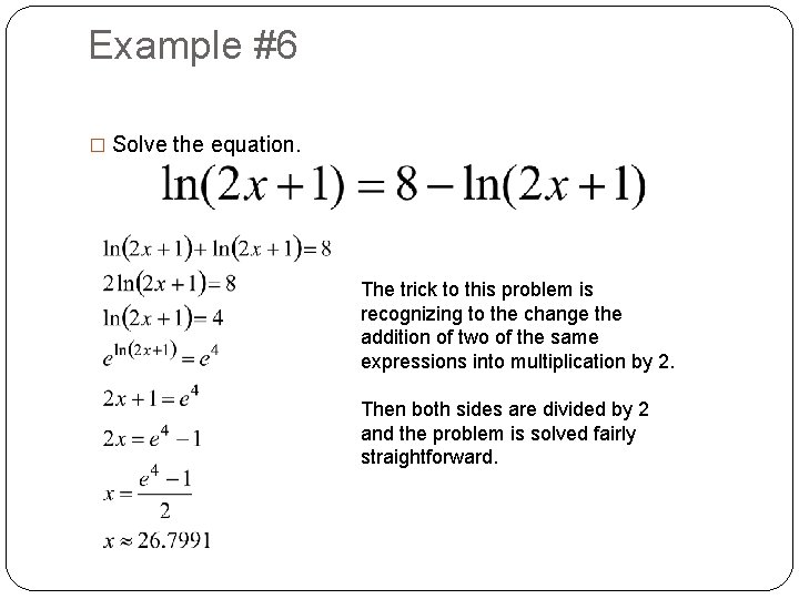 Example #6 � Solve the equation. The trick to this problem is recognizing to