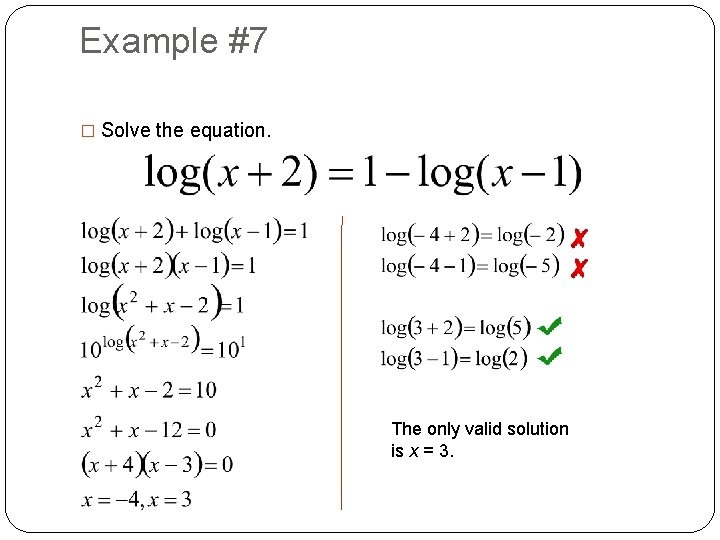 Example #7 � Solve the equation. The only valid solution is x = 3.