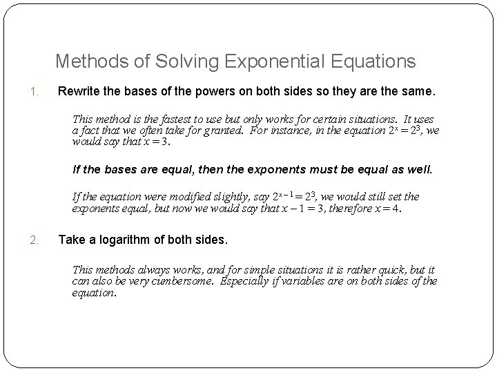 Methods of Solving Exponential Equations 1. Rewrite the bases of the powers on both