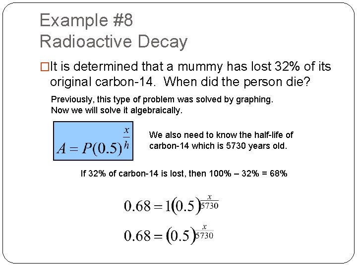Example #8 Radioactive Decay �It is determined that a mummy has lost 32% of