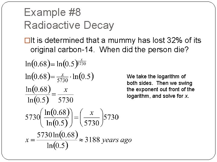 Example #8 Radioactive Decay �It is determined that a mummy has lost 32% of
