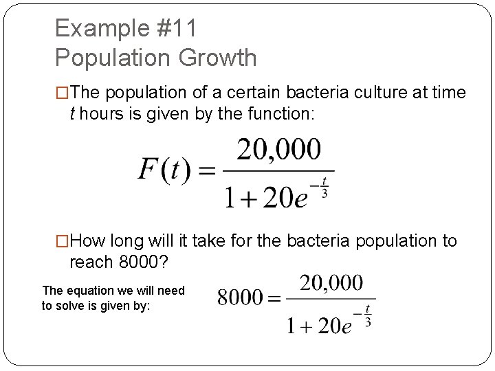 Example #11 Population Growth �The population of a certain bacteria culture at time t