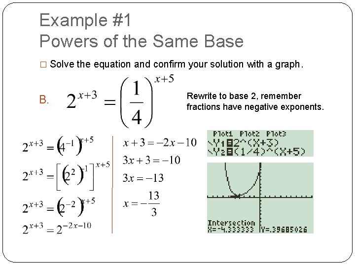 Example #1 Powers of the Same Base � Solve the equation and confirm your