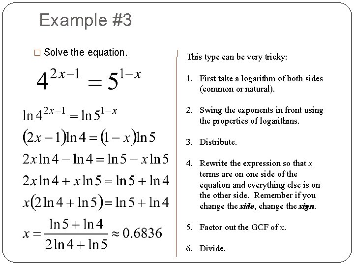 Example #3 � Solve the equation. This type can be very tricky: 1. First