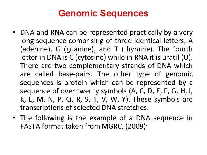Genomic Sequences • DNA and RNA can be represented practically by a very long