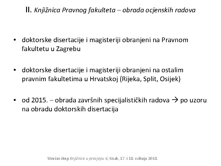 II. Knjižnica Pravnog fakulteta – obrada ocjenskih radova • doktorske disertacije i magisteriji obranjeni