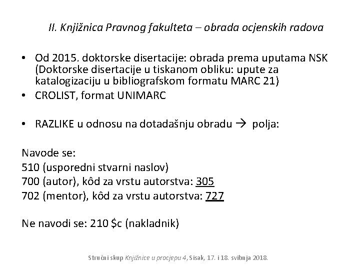 II. Knjižnica Pravnog fakulteta – obrada ocjenskih radova • Od 2015. doktorske disertacije: obrada