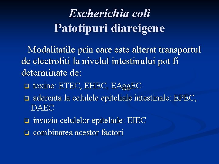 Escherichia coli Patotipuri diareigene Modalitatile prin care este alterat transportul de electroliti la nivelul