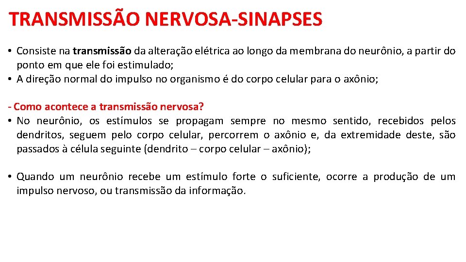 TRANSMISSÃO NERVOSA-SINAPSES • Consiste na transmissão da alteração elétrica ao longo da membrana do