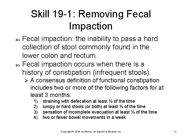 Skill 19 -1: Removing Fecal Impaction Fecal impaction: the inability to pass a hard
