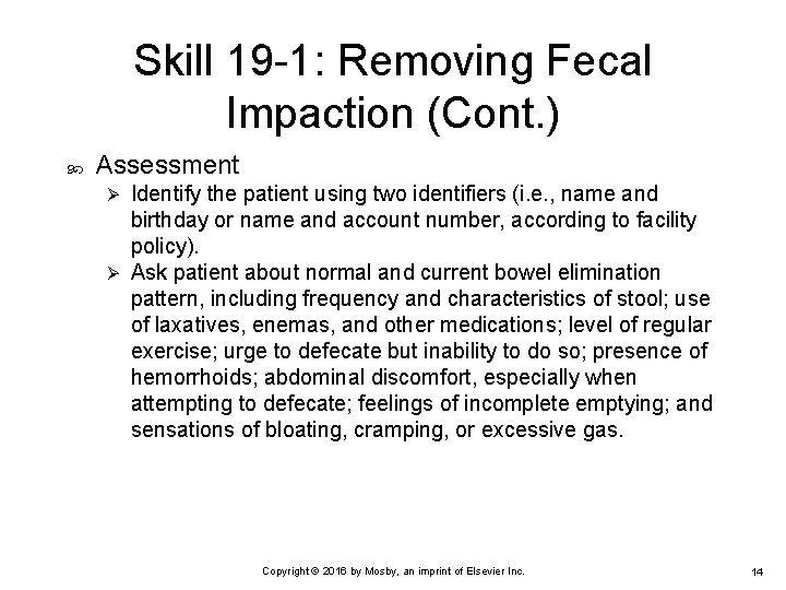 Skill 19 -1: Removing Fecal Impaction (Cont. ) Assessment Identify the patient using two
