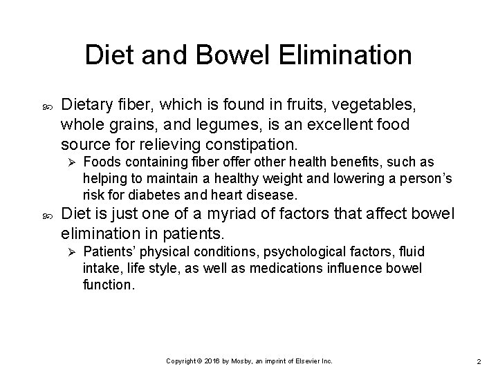 Diet and Bowel Elimination Dietary fiber, which is found in fruits, vegetables, whole grains,