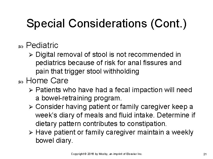 Special Considerations (Cont. ) Pediatric Ø Digital removal of stool is not recommended in