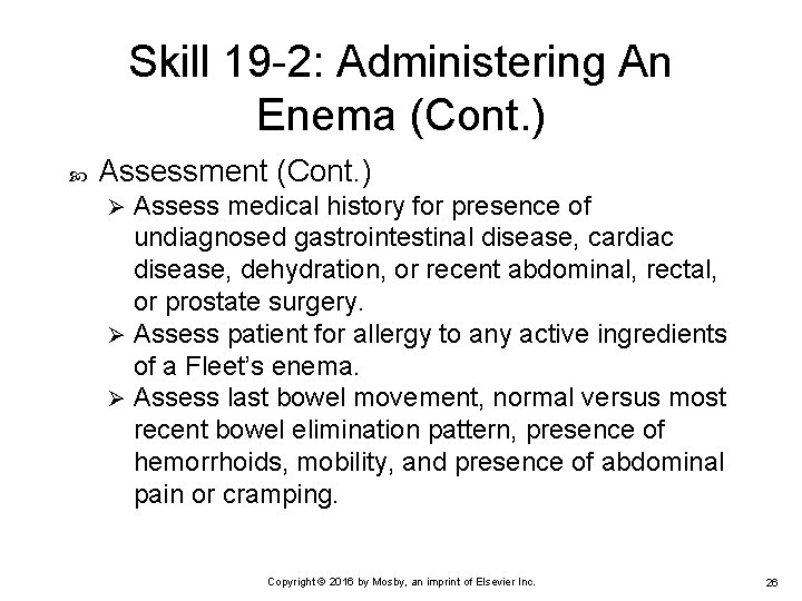 Skill 19 -2: Administering An Enema (Cont. ) Assessment (Cont. ) Assess medical history