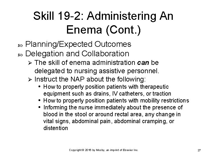 Skill 19 -2: Administering An Enema (Cont. ) Planning/Expected Outcomes Delegation and Collaboration The