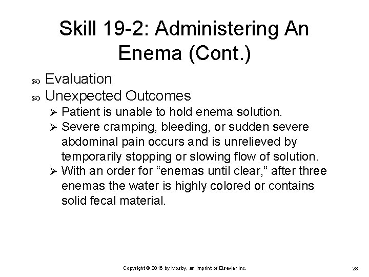 Skill 19 -2: Administering An Enema (Cont. ) Evaluation Unexpected Outcomes Patient is unable