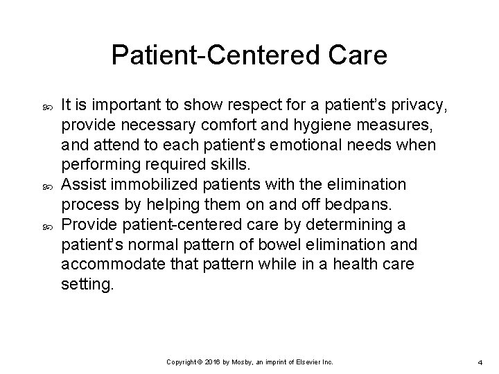 Patient-Centered Care It is important to show respect for a patient’s privacy, provide necessary