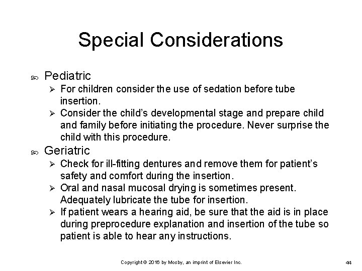 Special Considerations Pediatric For children consider the use of sedation before tube insertion. Ø